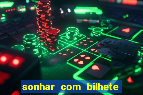 sonhar com bilhete de loteria livro dos sonhos