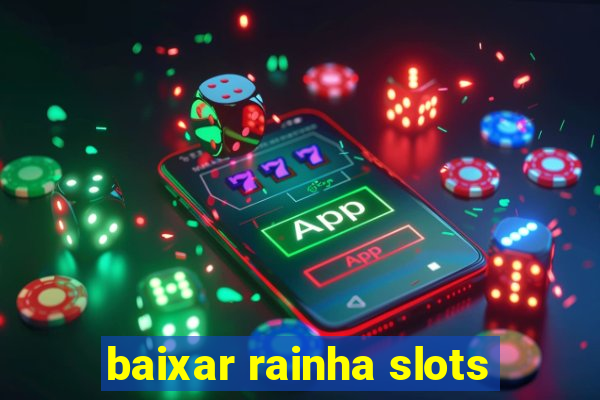 baixar rainha slots