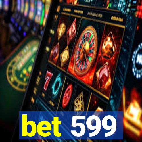 bet 599