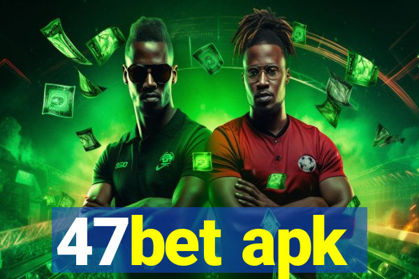 47bet apk