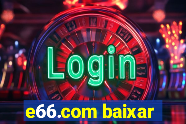 e66.com baixar