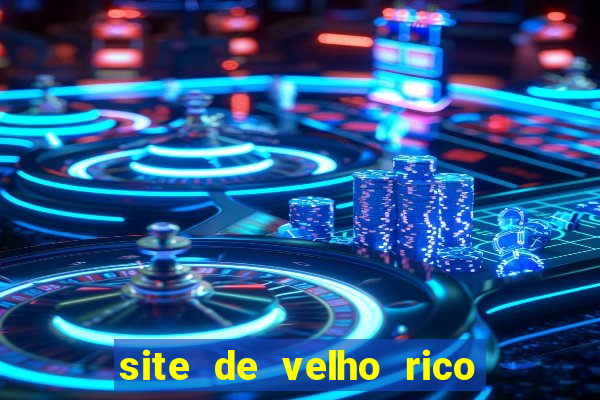 site de velho rico para ganhar pix