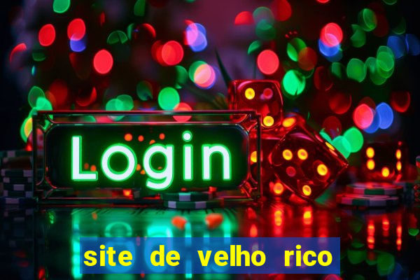 site de velho rico para ganhar pix