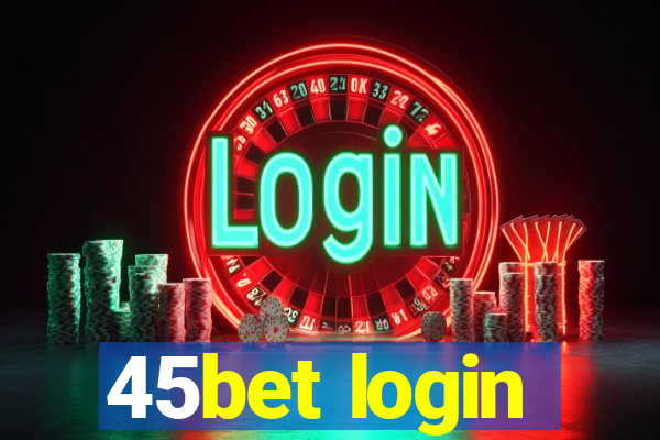 45bet login