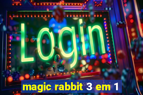 magic rabbit 3 em 1