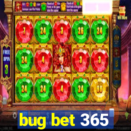 bug bet 365