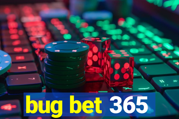 bug bet 365