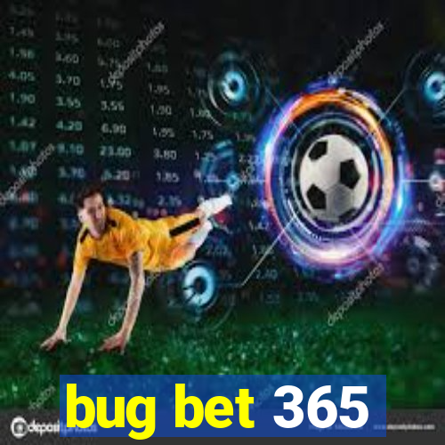 bug bet 365