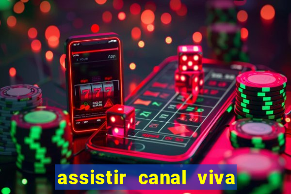 assistir canal viva online gratis