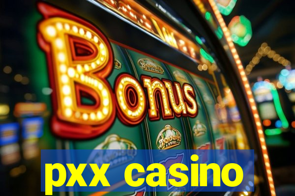 pxx casino