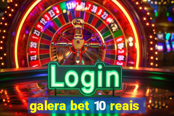 galera bet 10 reais