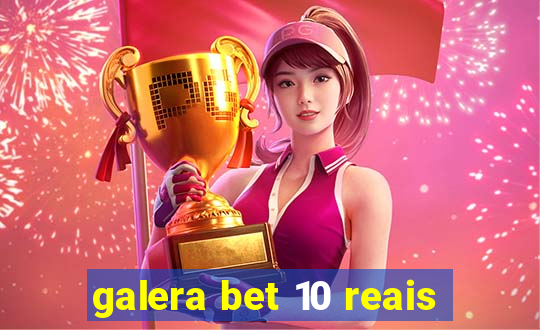 galera bet 10 reais