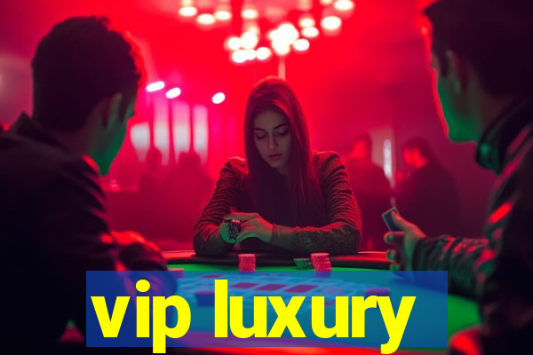 vip luxury