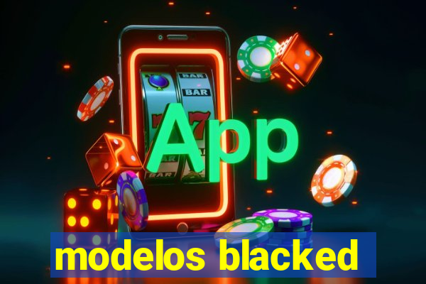 modelos blacked