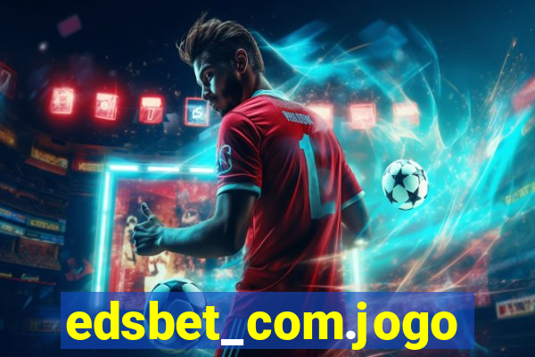 edsbet_com.jogos.app