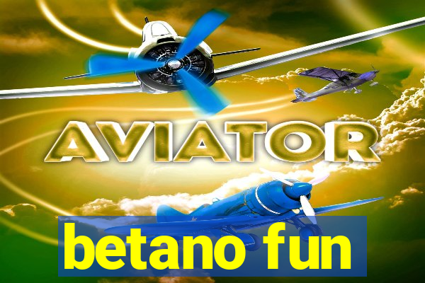 betano fun