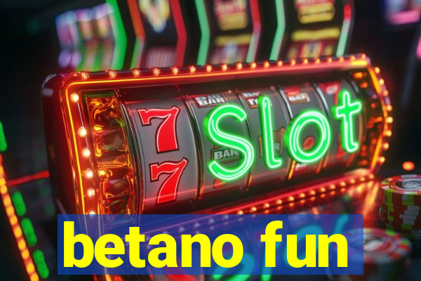 betano fun