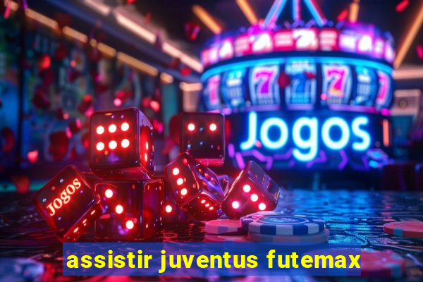 assistir juventus futemax