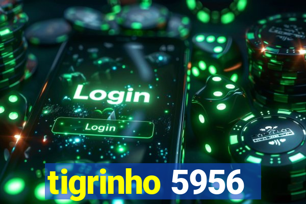 tigrinho 5956