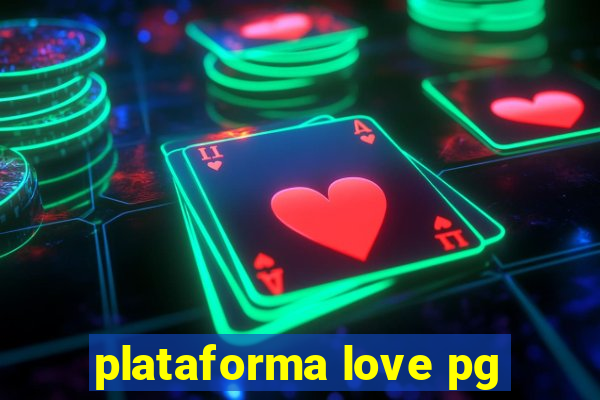 plataforma love pg