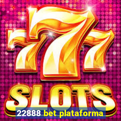 22888 bet plataforma