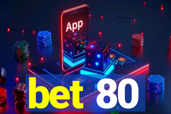 bet 80