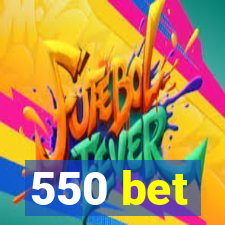 550 bet