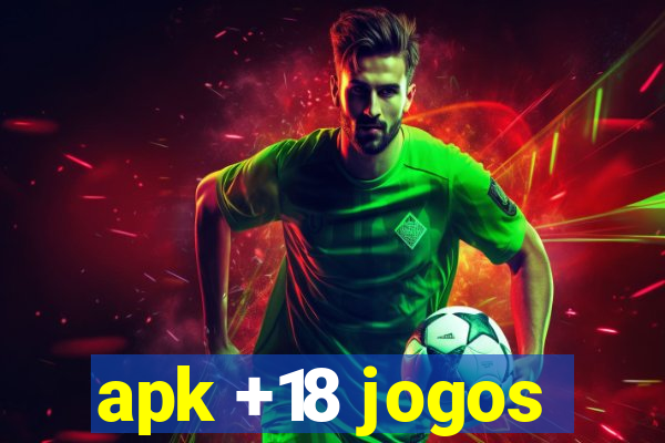 apk +18 jogos