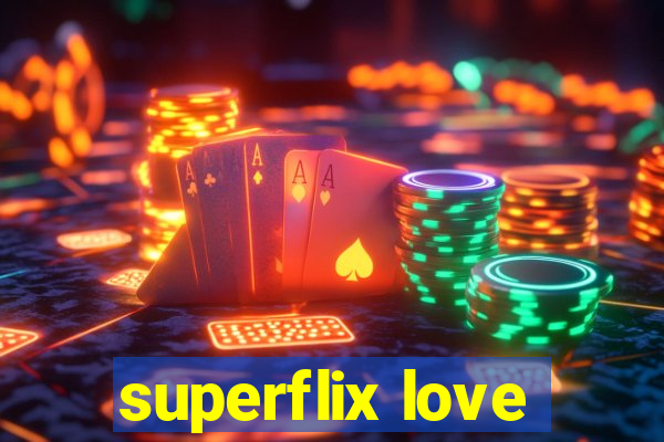 superflix love