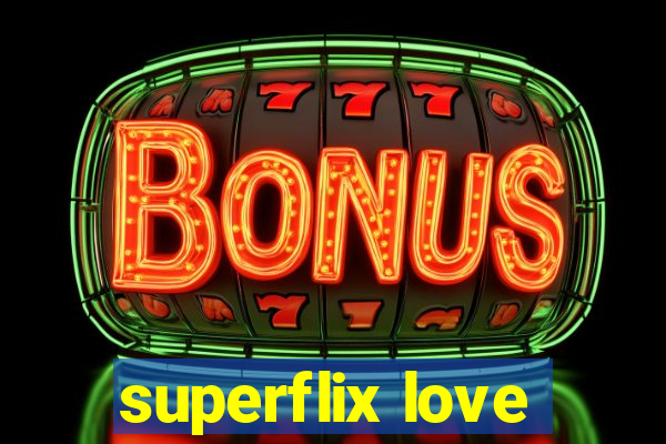 superflix love