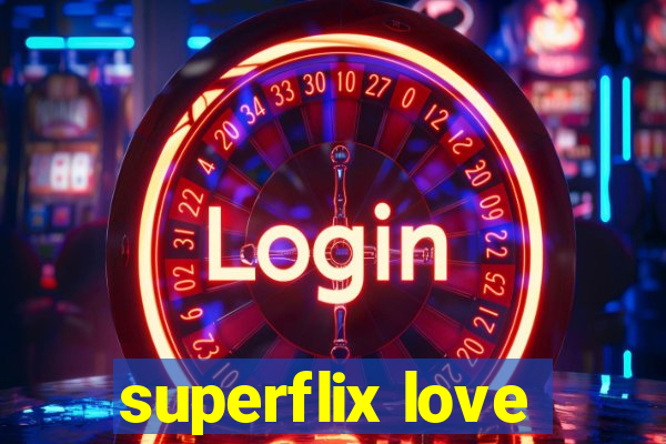 superflix love