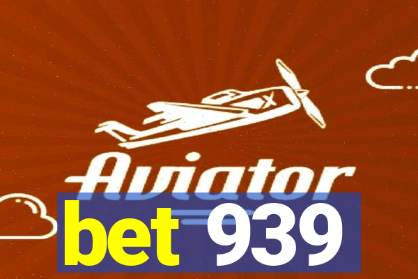 bet 939