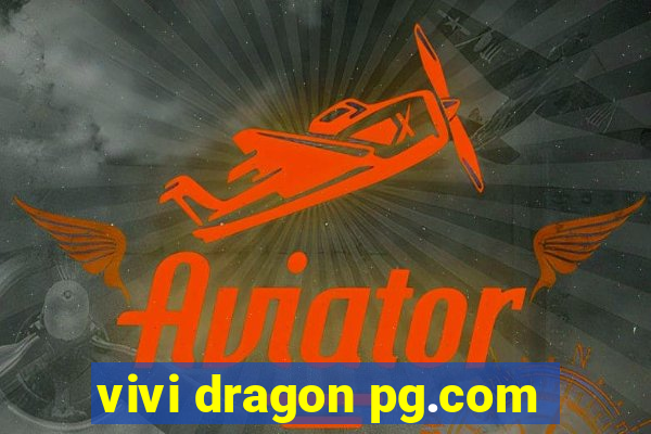 vivi dragon pg.com