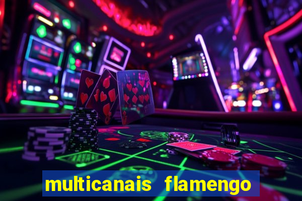 multicanais flamengo e corinthians