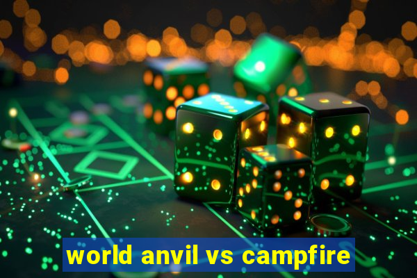 world anvil vs campfire