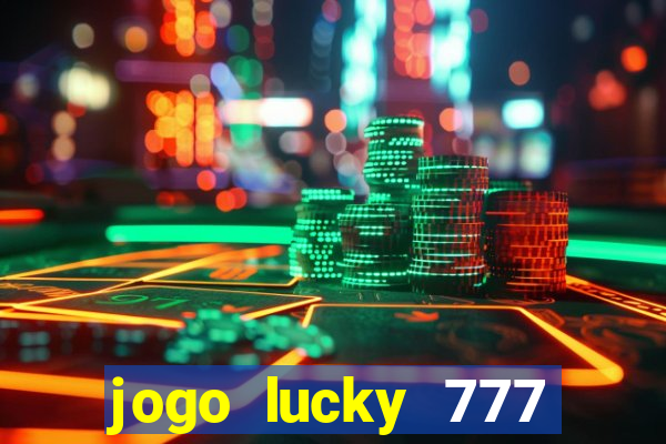 jogo lucky 777 paga mesmo