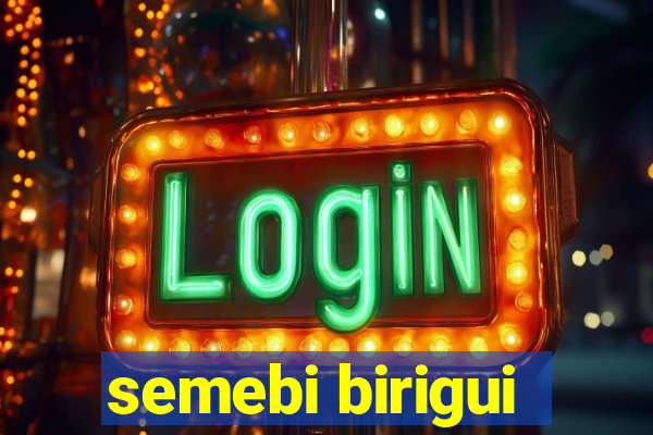 semebi birigui