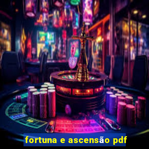 fortuna e ascensão pdf