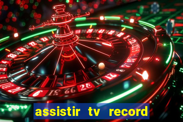 assistir tv record ao vivo