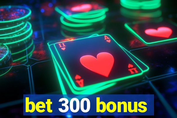 bet 300 bonus