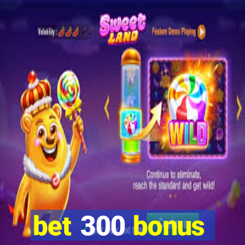 bet 300 bonus