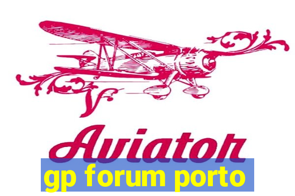 gp forum porto