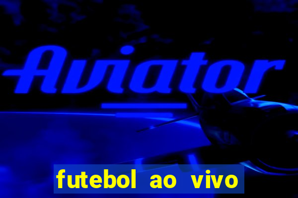 futebol ao vivo max tv