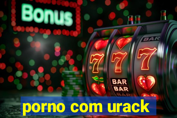 porno com urack