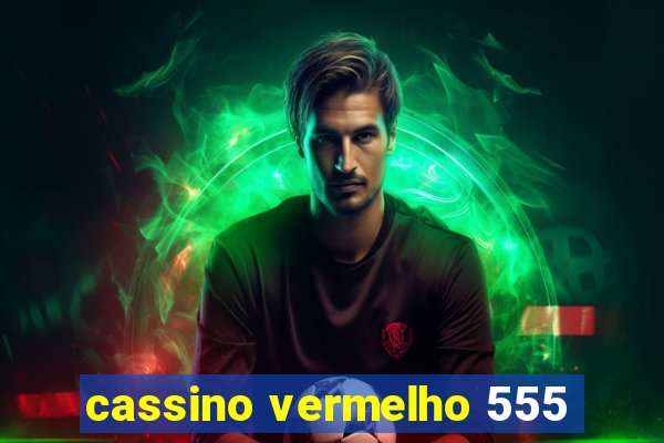 cassino vermelho 555