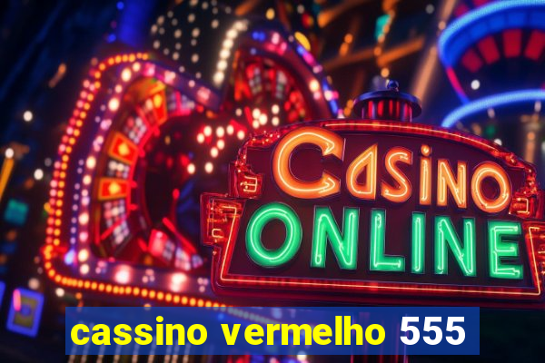 cassino vermelho 555