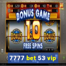 7777 bet 53 vip