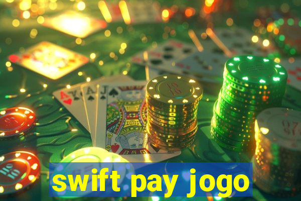 swift pay jogo