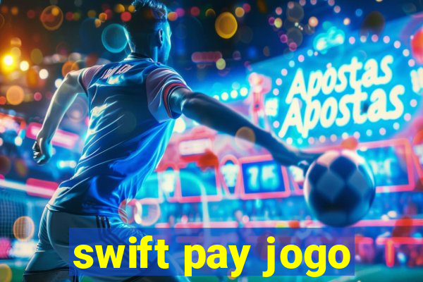 swift pay jogo