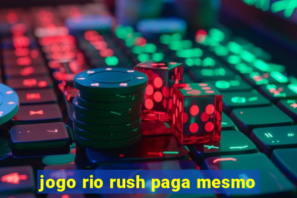 jogo rio rush paga mesmo